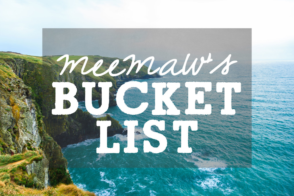 Meemaw Bucket List | Meemaw Eats